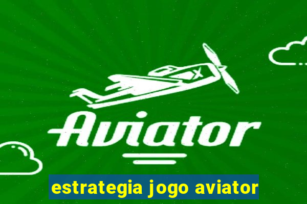 estrategia jogo aviator